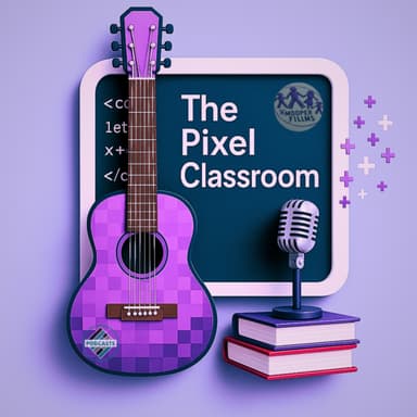The Pixel Classroom Podcast